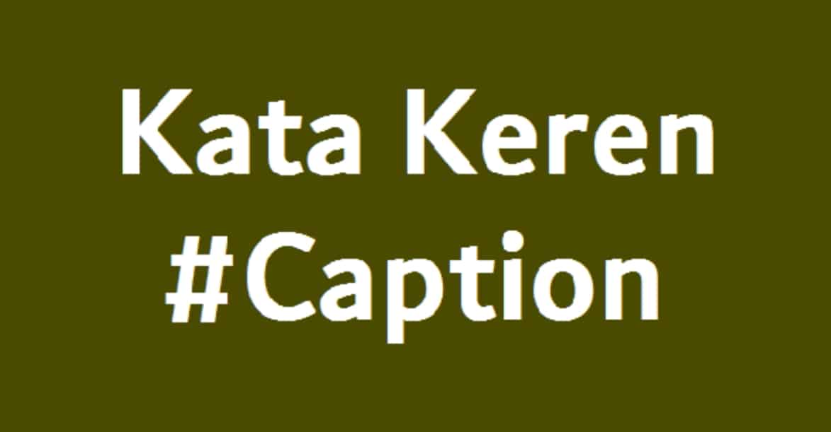  Kata Kata  Keren Buat  Caption  Instagram Kata  Penujuk 