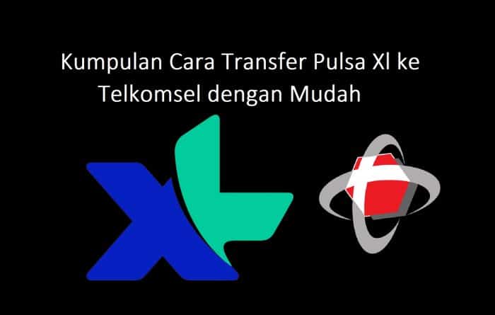 Kumpulan-Cara-Transfer-Pulsa-Xl-ke-Telkomsel-dengan-Mudah-100-Work