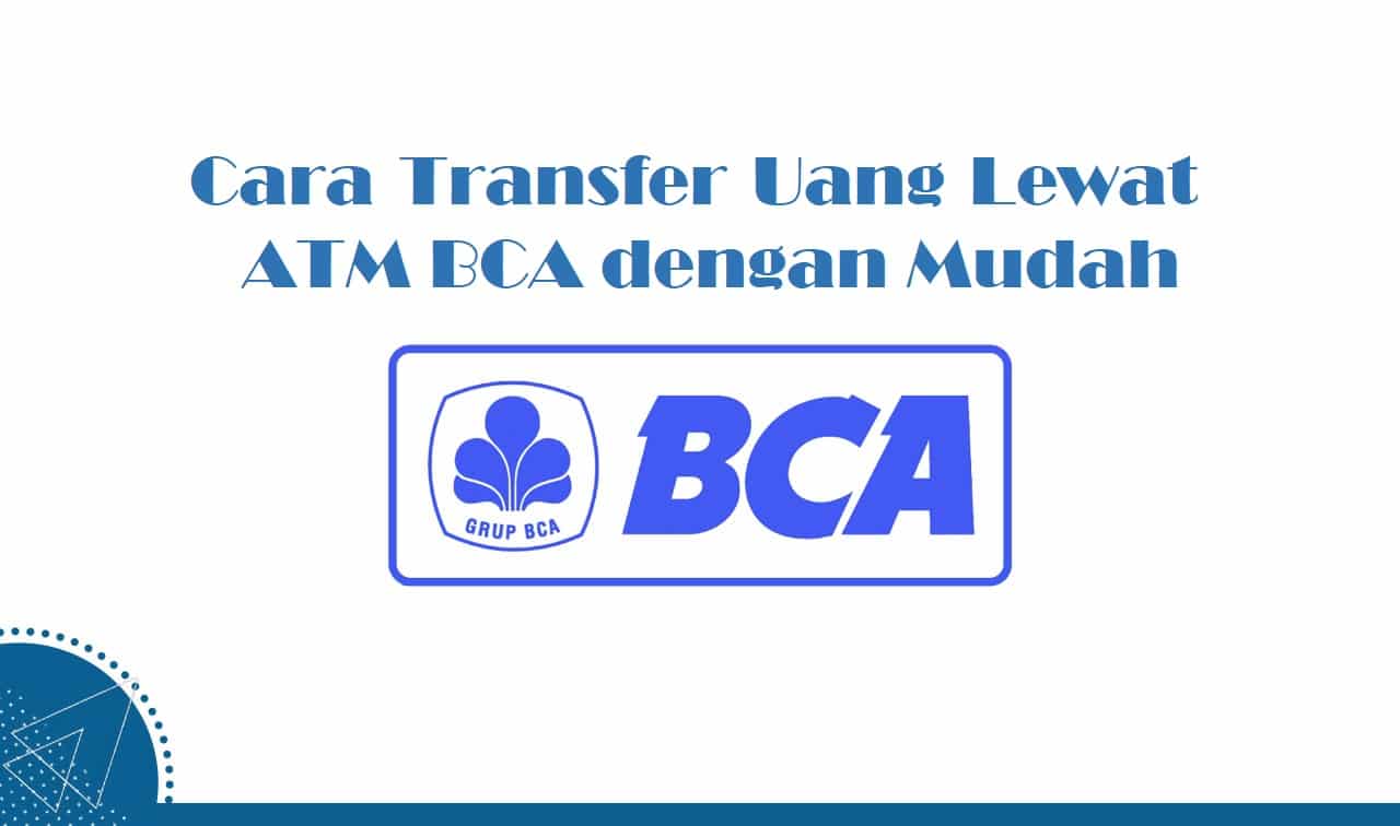 6 Rangkuman Cara Transfer Uang Lewat ATM BCA dengan Mudah (100% Work)