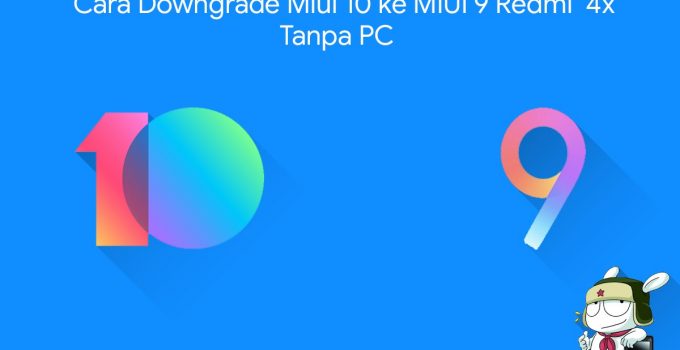3+ Cara Downgrade MIUI dengan Root atau Tanpa Root